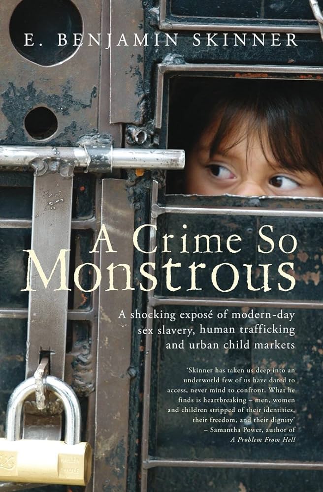 A Crime So Monstrous - A Shocking Expose of Modern-Day Sex Slavery, Human Trafficking and Urban Child Markets - Skinner, E Benjamin