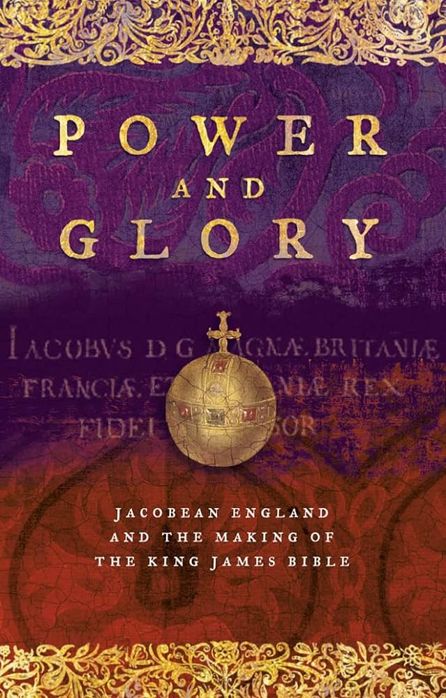 Power and Glory - Jacobean England and the Making of the King James Bible - Nicolson, Adam