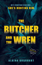 The Butcher and the Wren - Urquhart, Alaina 