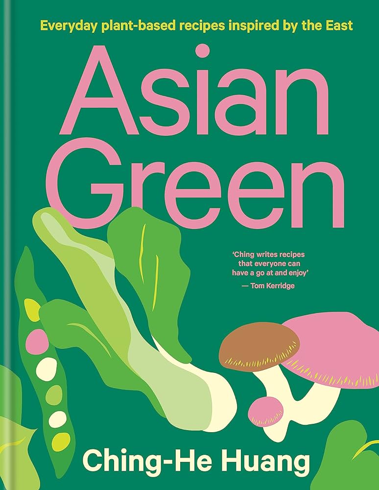 Asian Green - Everyday Plant-Based Recipes Inspired by the East - Huang, Ching-He