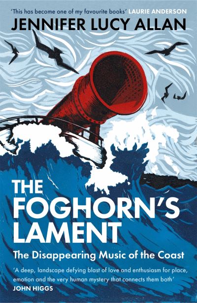 The Foghorn's Lament - The Disappearing Music of the Coast - Allan, Jennifer Lucy