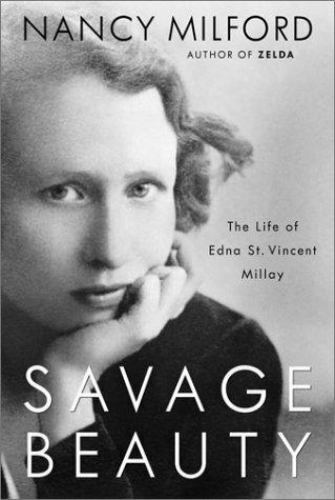 Savage Beauty - The Life of Edna St. Vincent Millay - Milford, Nancy