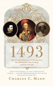 1493 - How Europe's Discovery of the Americas Revolutionized Trade, Ecology and Life on Earth - Mann, Charles