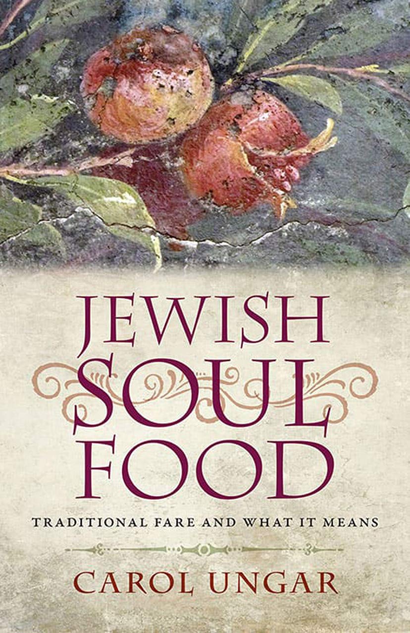 Jewish Soul Food - Traditional Fare and What It Means - Ungar, Carol