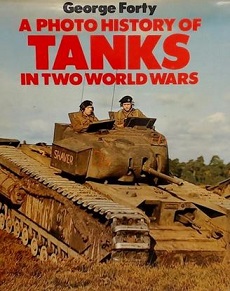 A Photo History of Tanks in Two World Wars - Forty, George