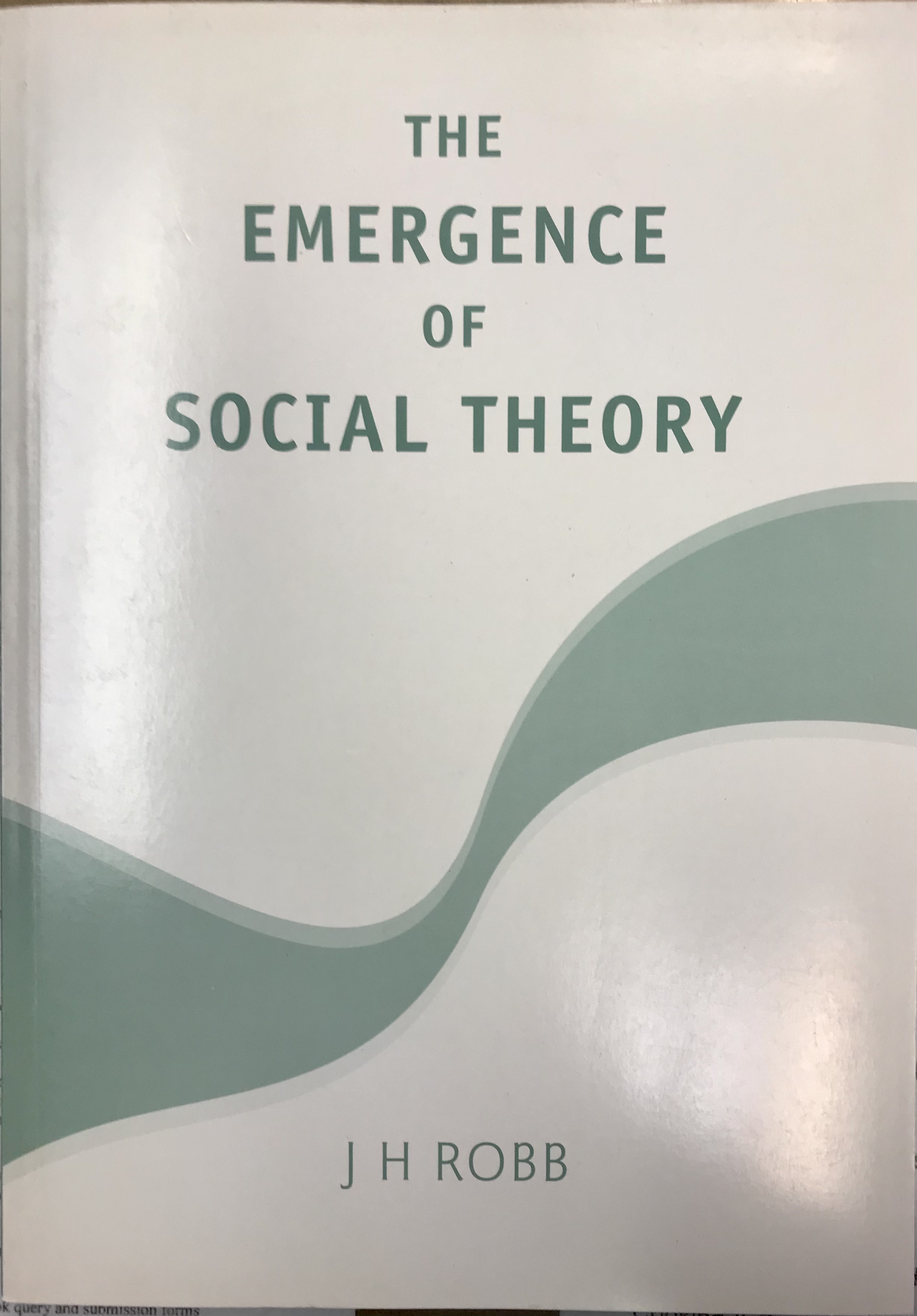 The Emergence of Social Theory - Robb, J H 
