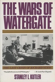 The Wars of Watergate - The Last Crisis of Richard Nixon - Kutler, Stanley I.