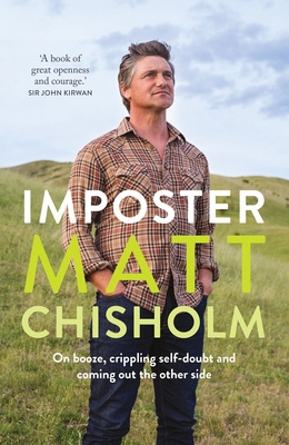 Imposter - On booze, crippling self-doubt and coming out the other side - Chisholm, Matt