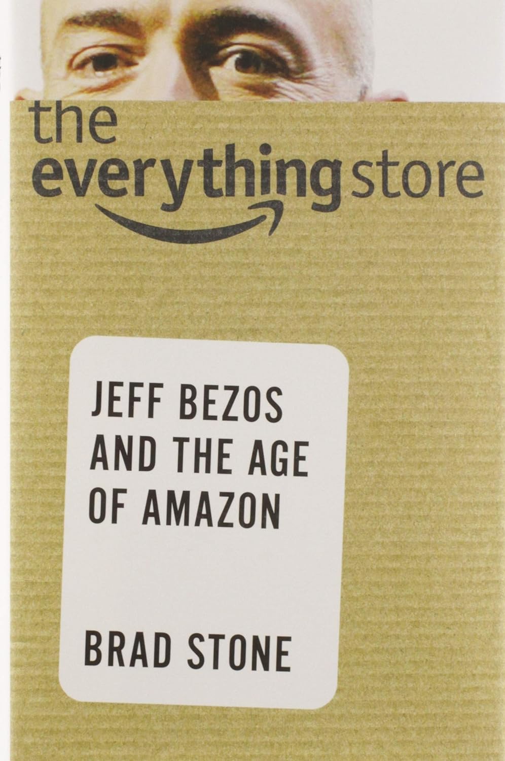 The Everything Store - Jeff Bezos and the Age of Amazon - Stone, Brad