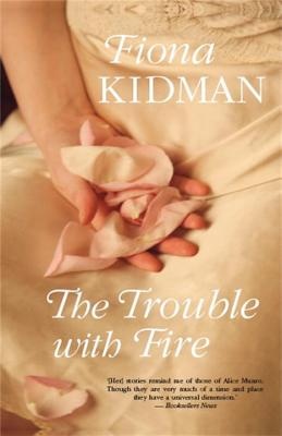 The Trouble with Fire - Kidman, Fiona