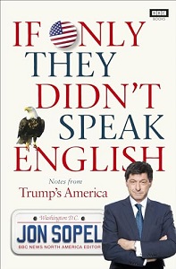If Only They Didn't Speak English - Notes From Trump's America - Sopel, Jon