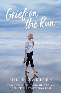 Grief on the Run - How Active Grieving Helped Me Cope with Devastating Loss - Zarifeh, Julie