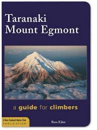 Taranaki Mount Egmont - a Guide for Climbers - Eden, Ross