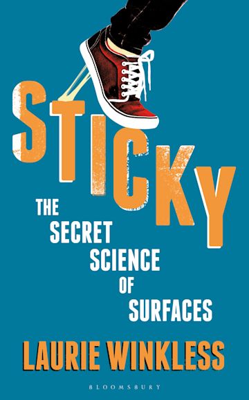 Sticky - The Secret Science of Surfaces  - Winkless, Laurie 