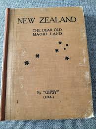 New Zealand - The Dear Old Maori land - Lysnar, Frances Brewer Gipsy