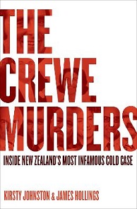 The Crewe Murders - Inside New Zealand's most infamous cold case - Johnston, Kirsty & Hollings, James