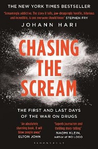 Chasing the Scream - The First and Last Days of the War on Drugs - Hari, Johann