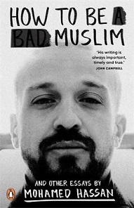 How to be a Bad Muslim - and other essays by Mohamed Hassan - Hassan, Mohamed