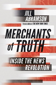 Merchants of Truth - Inside the News Revolution - Abramson, Jill