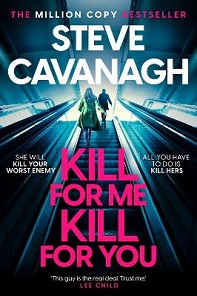 Kill for Me Kill for You - Cavanagh, Steve