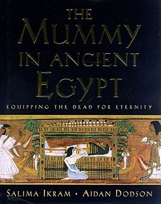 The Mummy in Ancient Egypt - Equipping the Dead for Eternity - Ikram, Salima and Dodson, Aidan