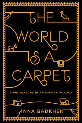 The World is a Carpet - Badkhen, Anna