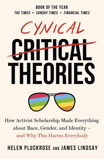 Cynical Theories - Pluckrose, Helen and Lindsay, James