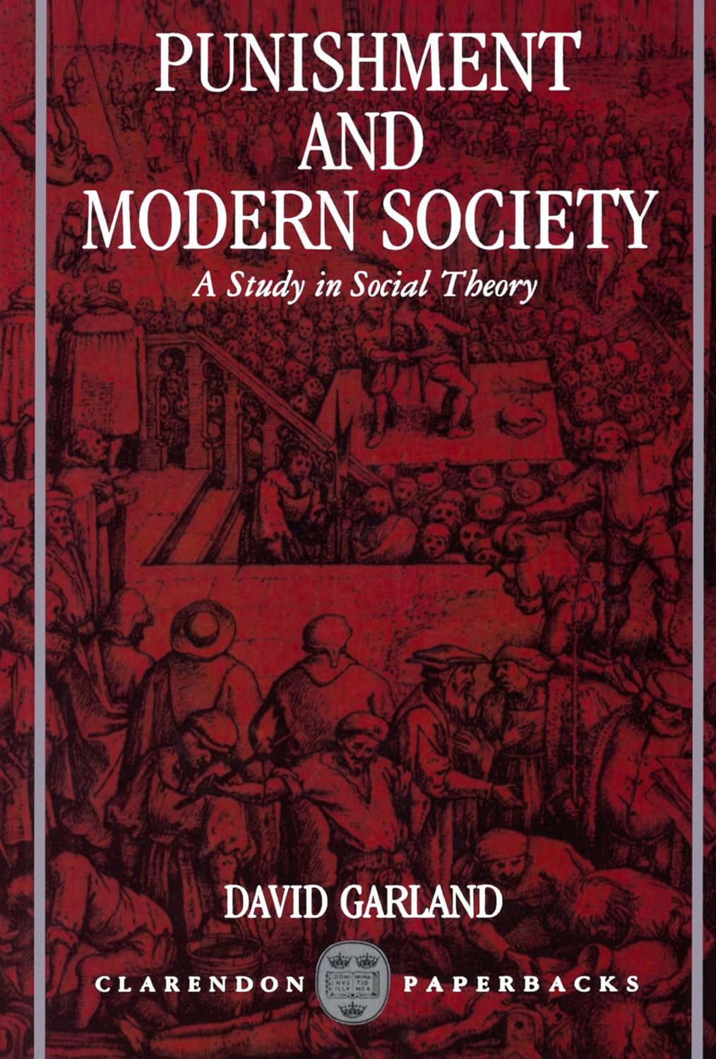 Punishment and Modern Society - A Study in Social Theory - Garland, David