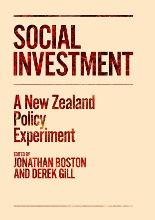 Social Investment - A New Zealand Policy Experiment - Boston, Jonathan and Gill, Derek