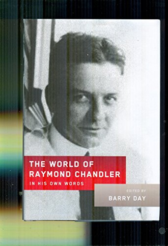 The World Of Raymond Chandler - In His Own Words - Day, Barry (editor)