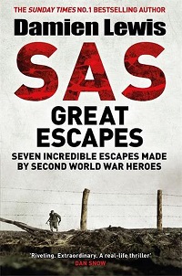 SAS - Great Escapes - Seven Incredible Escapes made by Second World War Heroes - Lewis, Damien