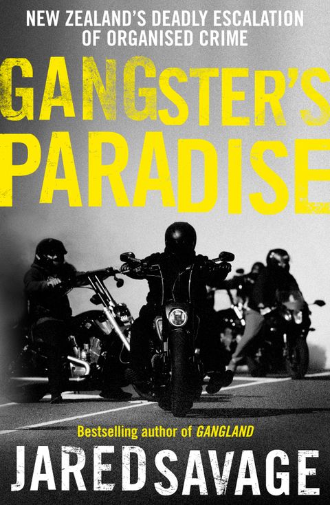 Gangster's Paradise - New Zealand's Deadly Escalation Of Organised Crime - Savage, Jared