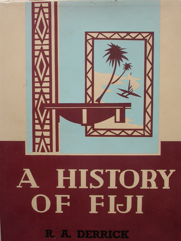 A History of Fiji: Volume One  - Derrick, R. A.