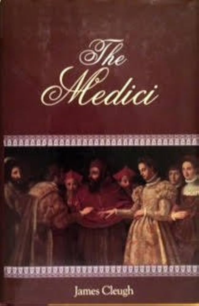 The Medici - A Tale of Fifteen Generations  - Cleugh, James  