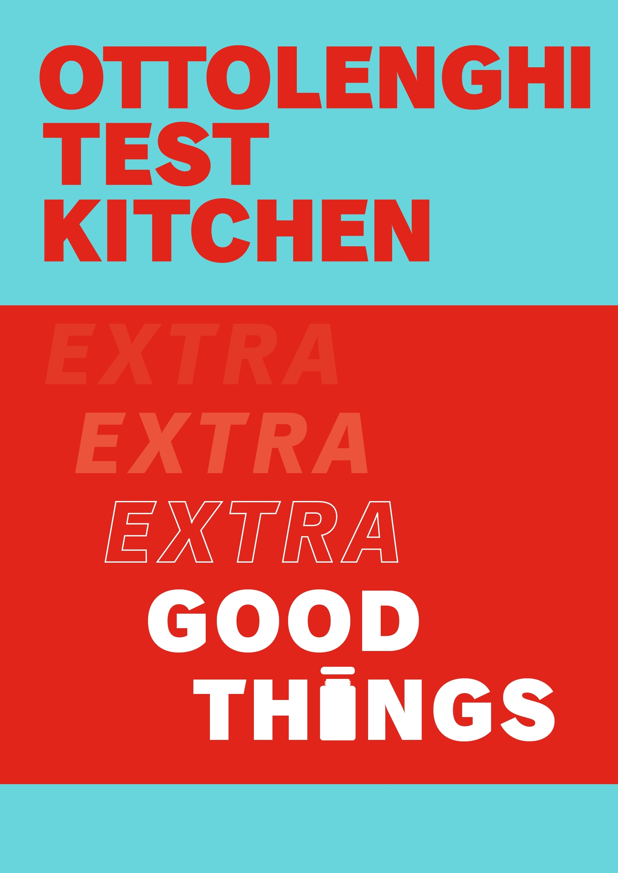 Ottolenghi Test Kitchen -  Extra Good Things - Murad, Noor and Ottolenghi, Yotam