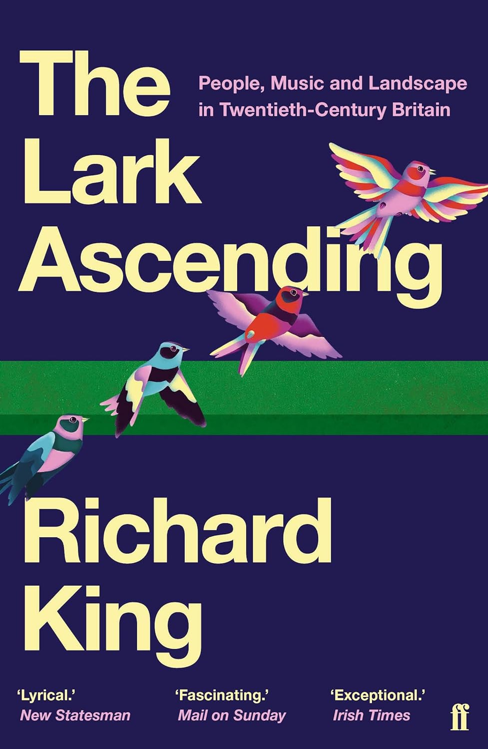 The Lark Ascending - People, Music and Landscape in Twentieth-Century Britain - King, Richard