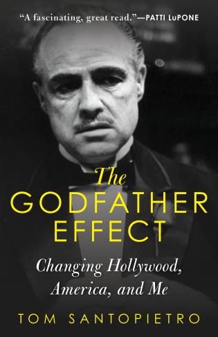 The Godfather Effect - Changing Hollywood, America, and Me - Santopietro, Tom