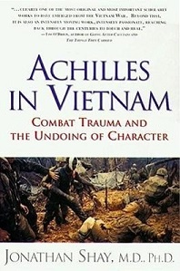 Achilles in Vietnam - Combat Trauma and the Undoing of Character - Shay, Jonathan