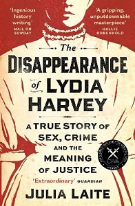 The Disappearance of Lydia Harvey - A True Story of Sex, Crime and the Meaning of Justice - Laite, Julia