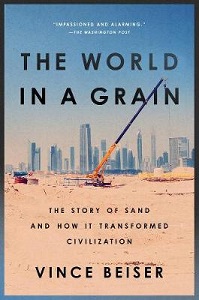 The World in a Grain - The Story of Sand and How it Transformed Civilization - Beiser, Vince