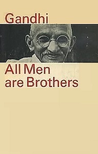 All Men are Brothers - Life and Thoughts of Mahatma Gandhi as Told in His Own Words - Gandhi, Mohandas K. and Kripalani, Krishna (editor)