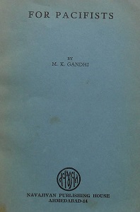 For Pacifists - Gandhi, Mohandas K. 