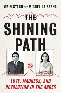 The Shining Path - Love, Madness and Revolution in the Andes - Starn, Orin and La Serna, Miguel