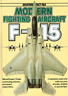 Modern Fighting Aircraft - F-15 - Aviation Fact File - Gething, Michael J and Fitzsimons, Bernard (editor)