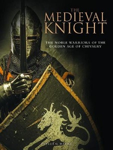 The Medieval Knight - The Noble Warriors of the Golden Age of Chivalry - Jestice, Phyllis