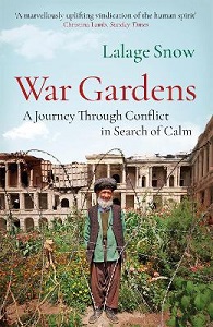 War Gardens - A Journey Through Conflict in Search of Calm - Snow, Lalage