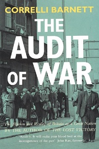 The Audit of War - The Illusion and Reality of Britain as a Great Nation - Barnett, Correlli