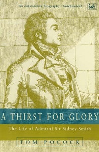 A Thirst for Glory - The Life of Admiral Sir Sidney Smith - Pocock, Tom