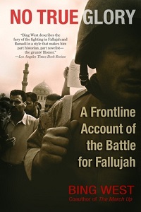 No True Glory - A Frontline Account of the Battle for Fallujah - West, Bing