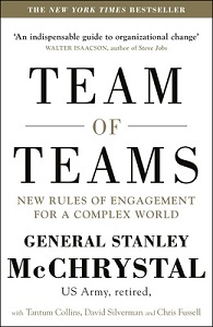 Team of Teams - New Rules of Engagement for a Complex World - McChrystal, Stanley with Collins, Tantum, Silverman, David and Fussell, Chris